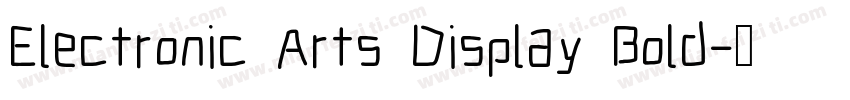 Electronic Arts Display Bold字体转换